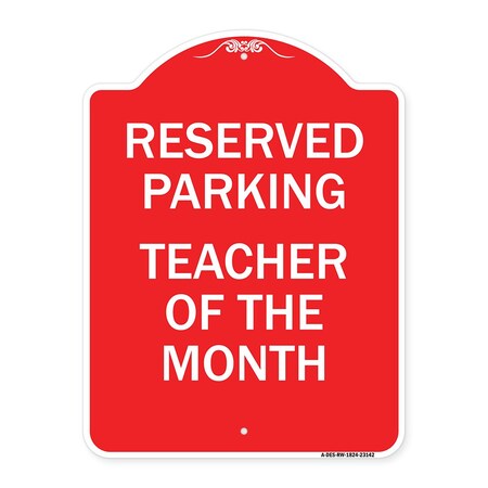 Signmission Reserved Parking-Teacher of Month, Red & White Aluminum Architectural Sign, 18" x 24", RW-1824-23142 A-DES-RW-1824-23142